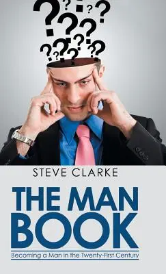 Kniha o muži: Stát se mužem v jednadvacátém století - The Man Book: Becoming a Man in the Twenty-First Century