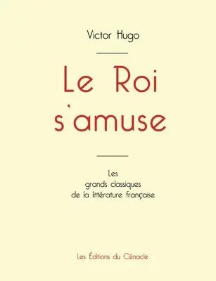 Le Roi s'amuse by Victor Hugo (velkoformátové vydání) - Le Roi s'amuse de Victor Hugo (dition grand format)