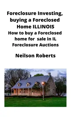 Investování do zabavených domů, koupě zabaveného domu v Illinois: Jak koupit zabavený dům k prodeji v aukcích zabavených domů v IL? - Foreclosure Investing, buying a Foreclosed Home in Illinois: How to buy a Foreclosed home for sale in IL Foreclosure Auctions