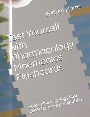 Otestujte se s kartičkami Pharmacology Mnemonics Flashcards: Studijní flash karty z farmakologie pro přípravu na zkoušku - Test Yourself with Pharmacology Mnemonics Flashcards: Study pharmacology flash cards for exam preparation