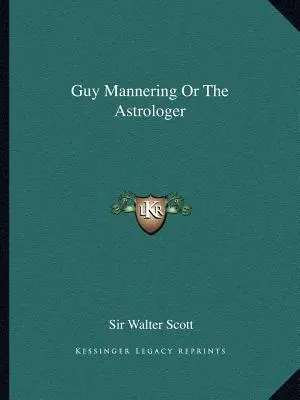 Guy Mannering aneb Astrolog - Guy Mannering Or The Astrologer
