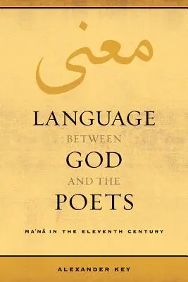 Jazyk mezi Bohem a básníky: Ma'na v jedenáctém století 2. díl - Language Between God and the Poets: Ma'na in the Eleventh Century Volume 2