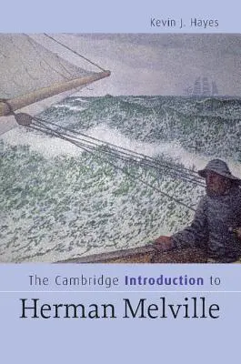 Cambridge Introduction to Herman Melville - The Cambridge Introduction to Herman Melville