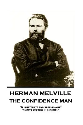 Herman Melville - Důvěrník: Je lepší selhat v originalitě než uspět v napodobování