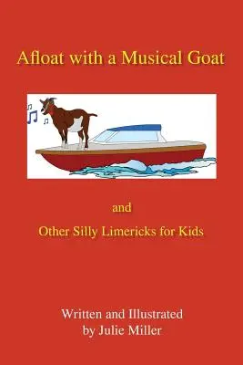 Plavba s hudební kozou: A další hloupé limeriky pro děti - Afloat with a Musical Goat: And Other Silly Limericks for Kids