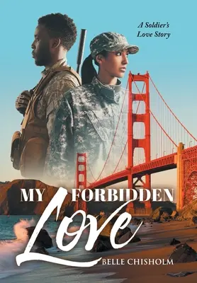 Má zakázaná láska: A Soldier's Love Story: A Soldier's Love Story (Příběh lásky vojáka) - My Forbidden Love: A Soldier's Love Story