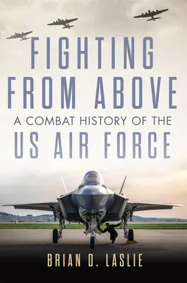 Boje shora: Bojové dějiny amerického letectva, svazek 1 - Fighting from Above: A Combat History of the US Air Force Volume 1