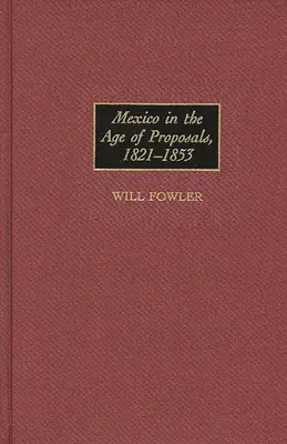 Mexiko ve věku návrhů, 1821-1853 - Mexico in the Age of Proposals, 1821-1853
