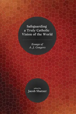 Ochrana skutečně katolické vize světa - Safeguarding a Truly Catholic Vision of the World