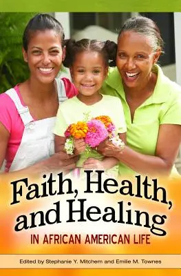Víra, zdraví a uzdravení v životě Afroameričanů - Faith, Health, and Healing in African American Life