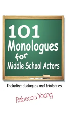 101 Monology pro středoškolské herce: Včetně duologů a triologů - 101 Monologues for Middle School Actors: Including Duologues and Triologues