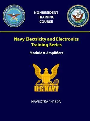 Navy Electricity and Electronics Training Series: Modul 8 - Zesilovače - NAVEDTRA 14180A - Navy Electricity and Electronics Training Series: Module 8 - Amplifiers - NAVEDTRA 14180A