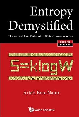 Demystifikace entropie: Druhý zákon zkrácený na zdravý rozum (druhé vydání) - Entropy Demystified: The Second Law Reduced to Plain Common Sense (Second Edition)