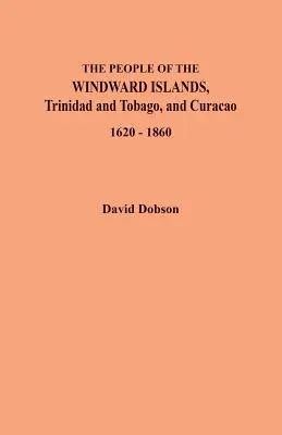 Obyvatelé Návětrných ostrovů, Trinidadu a Tobaga a Curacaa v letech 1620-1860 - The People of the Windward Islands, Trinidad and Tobago, and Curacao, 1620-1860