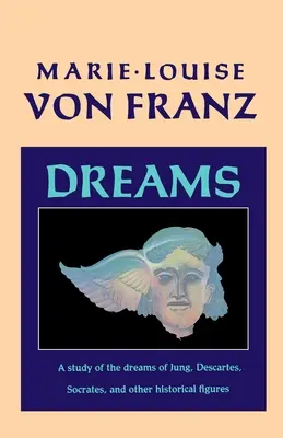 Sny: Sny Junga, Descarta, Sokrata a dalších historických osobností. - Dreams: A Study of the Dreams of Jung, Descartes, Socrates, and Other Historical Figures