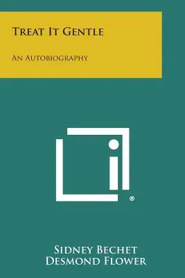 Zacházejte s ním jemně: Autobiografie - Treat It Gentle: An Autobiography