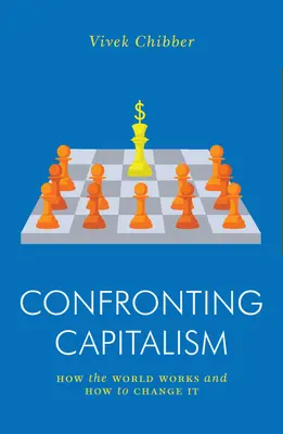 Konfrontace s kapitalismem: Jak funguje svět a jak ho změnit - Confronting Capitalism: How the World Works and How to Change It