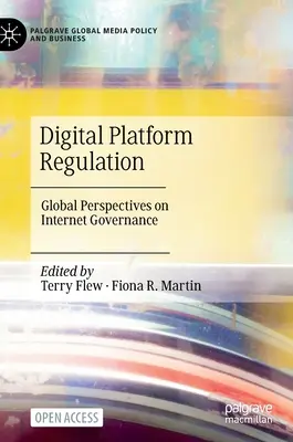 Regulace digitálních platforem: Globální perspektivy správy internetu - Digital Platform Regulation: Global Perspectives on Internet Governance