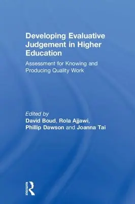 Rozvoj hodnotícího úsudku ve vysokoškolském vzdělávání: Hodnocení pro poznávání a vytváření kvalitní práce - Developing Evaluative Judgement in Higher Education: Assessment for Knowing and Producing Quality Work