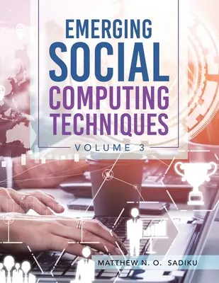 Nové techniky sociální výpočetní techniky: Svazek 3 - Emerging Social Computing Techniques: Volume 3