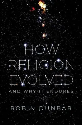 Jak se vyvinulo náboženství: A proč přetrvává - How Religion Evolved: And Why It Endures