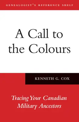 Volání k barvám: Pátrání po kanadských vojenských předcích - A Call to the Colours: Tracing Your Canadian Military Ancestors