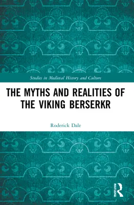 Mýty a realita vikinského berserkra - The Myths and Realities of the Viking Berserkr