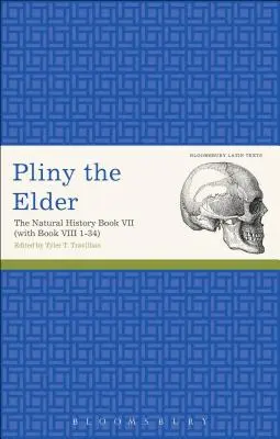 Plinius Starší: Přírodopis VII. kniha (s VIII. knihou 1-34) - Pliny the Elder: The Natural History Book VII (with Book VIII 1-34)