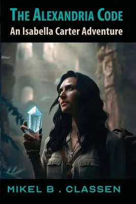 Alexandrijský kodex: Dobrodružství Isabelly Carterové - The Alexandria Code: An Isabella Carter Adventure