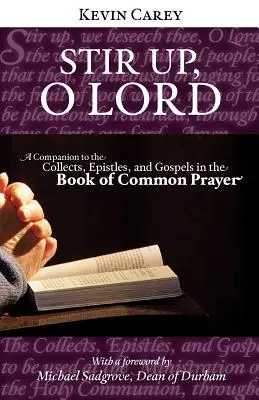 Vzbuď se, Pane: A Companion to the Collects, Epistles, and Gospels in the Book of Common Prayer (Společná modlitba) - Stir Up, O Lord: A Companion to the Collects, Epistles, and Gospels in the Book of Common Prayer