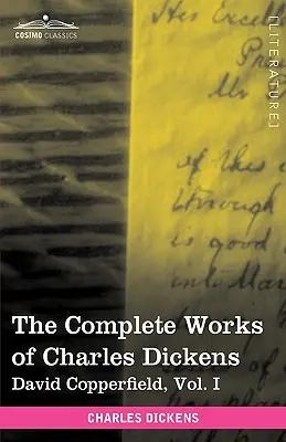 Kompletní dílo Charlese Dickense (ve 30 svazcích, ilustrované): David Copperfield, I. díl - The Complete Works of Charles Dickens (in 30 Volumes, Illustrated): David Copperfield, Vol. I