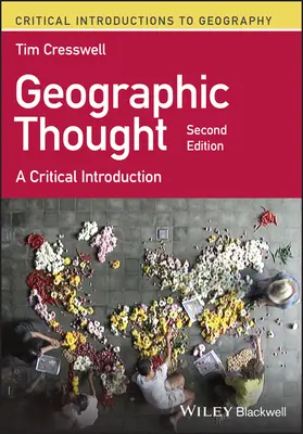 Geografické myšlení - kritický úvod (Cresswell Tim (University of Edinburgh UK)) - Geographic Thought - A Critical Introduction (Cresswell Tim (University of Edinburgh UK))