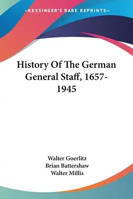 Dějiny německého generálního štábu, 1657-1945 - History Of The German General Staff, 1657-1945