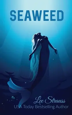 Mořské řasy: Příběh pro dospělé o mořských vlcích - Seaweed: A young adult merfolk tale