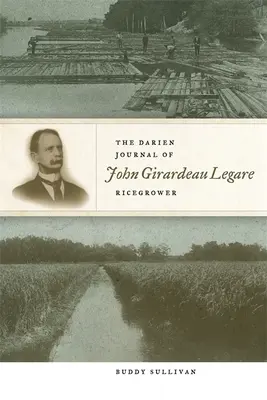 The Darien Journal of John Girardeau Legare, Ricegrower (Deník z Darienu Johna Girardeaua Legareho, pěstitele rýže) - The Darien Journal of John Girardeau Legare, Ricegrower