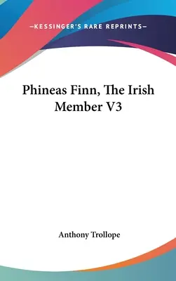 Phineas Finn, Irský člen V3 - Phineas Finn, The Irish Member V3