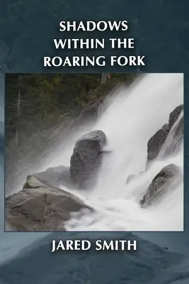 Stíny v Roaring Fork - Shadows Within the Roaring Fork