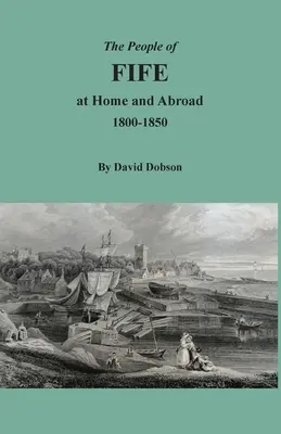 Obyvatelé Fife doma a v zahraničí, 1800-1850 - The People of Fife at Home and Abroad, 1800-1850