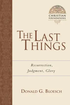 Poslední věci: Vzkříšení, soud, sláva Svazek 7 - The Last Things: Resurrection, Judgment, Glory Volume 7
