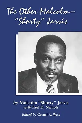 Druhý Malcolm - Shorty Jarvis: Jeho vzpomínky - The Other Malcolm--Shorty Jarvis: His Memoir