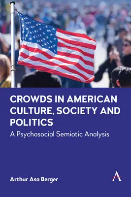 Davy v americké kultuře, společnosti a politice: Psychosociální sémiotická analýza - Crowds in American Culture, Society and Politics: A Psychosocial Semiotic Analysis