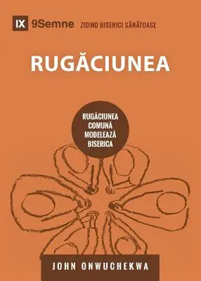 Rugăciunea (Modlitba) (rumunsky): Jak společná modlitba utváří církev (rumunsky) - Rugăciunea (Prayer) (Romanian): How Praying Together Shapes the Church