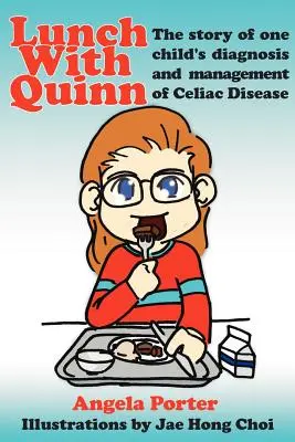 Oběd s Quinnem: Příběh o diagnóze a léčbě celiakie u jednoho dítěte - Lunch With Quinn: The story of one child's diagnosis and management of Celiac Disease
