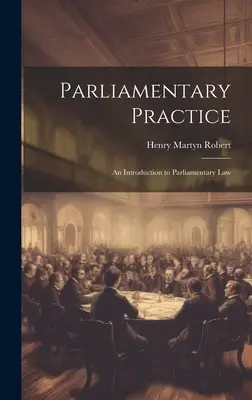 Parlamentní praxe: Úvod do parlamentního práva - Parliamentary Practice: An Introduction to Parliamentary Law