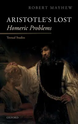 Aristotelovy ztracené homérské problémy: Textové studie - Aristotle's Lost Homeric Problems: Textual Studies