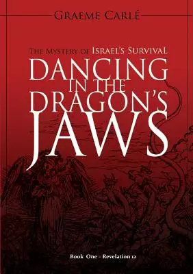 Tanec v dračích čelistech: Tajemství přežití Izraele - Dancing in the Dragon's Jaws: The Mystery of Israel's Survival