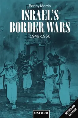Izraelské pohraniční války v letech 1949-1956: Arabská infiltrace, izraelská odveta a odpočítávání do suezské války. - Israel's Border Wars, 1949-1956: Arab Infiltration, Israeli Retaliation, and the Countdown to the Suez War