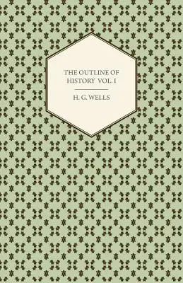 Nástin dějin - prosté dějiny života a lidstva - I. díl - The Outline of History - Being a Plain History of Life and Mankind - Volume I