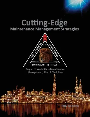 Špičkové strategie řízení údržby: Strategie řízení údržby na světové úrovni: 12 disciplín, pokračování - Cutting Edge Maintenance Management Strategies: Sequel to World Class Maintenance Management, The 12 Disciplines