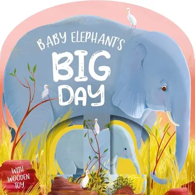 Velký den malého slůněte: Desková knížka s dřevěnou hračkou - Baby Elephant's Big Day: Board Book with Wooden Toy